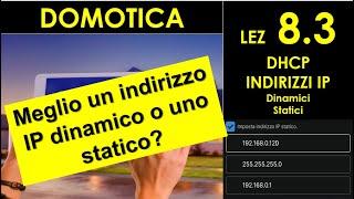 DOMOTICA #8.3-  meglio un indirizzo IP dinamico o statico? Server DHCP, configurazione manuale