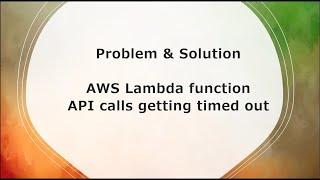 AWS Lambda function API timeout problem & solution