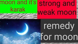 Moon ke karaktwa, effect of strong and weak moon in kundli , remedy for moon.