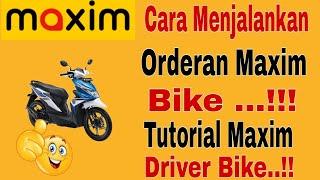 CARA MENJALANKAN ORDERAN MAXIM BIKE..!! TUTORIAL MAXIM DRIVER BIKE ~ MAXIM OJEK ONLINE