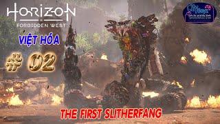 Horizon Forbidden West | HARD | 02 [ Việt Hóa ] The First Slitherfang