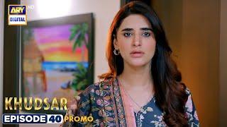 New! Khudsar Episode 40 | Promo | ARY Digital