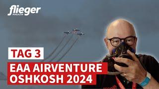 Oshkosh 2024: Highlights des fliegermagazin-Teams