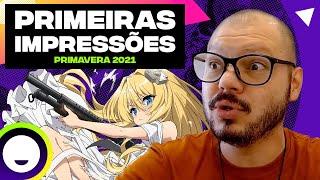 Primeiras Impressões | Animes da Temporada de Primavera 2021 