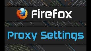 Firefox Proxy Settings & Install of Certificates of Authority