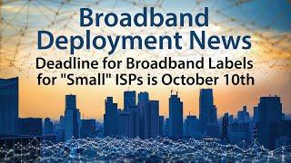 Deadline for Broadband Nutrition Labels for "Smaller" ISPs is October 10th