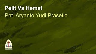 Pelit Vs Hemat-Pnt. Aryanto Yudi Prasetio