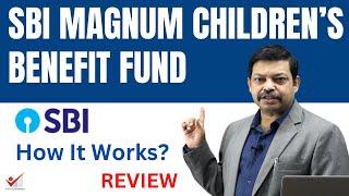 SBI MAGNUM CHILDREN'S BENEFIT FUND REVIEW | HOW IS SBI MUTUAL FUND'S CHILDREN'S PLAN FOR YOUR CHILD