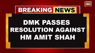 Breaking News: DMK Passes 12 Resolutions, Condemns Amit Shah for 'Insulting' Dr Ambedkar