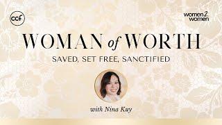 Woman of Worth: Saved, Set Free, Sanctified with Nina Kuy