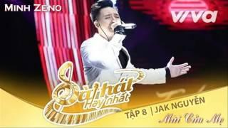 Mùi Của Mẹ  - Jak Nguyễn - Tập 8 Sing My Song