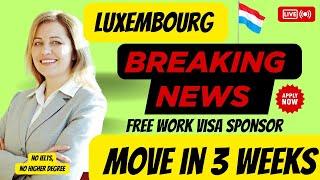 URGENT! FREE Luxembourg Work Visa | Relocate in 3 WEEKS! No IELTS Required!