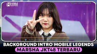 Penyemangat | Background Intro Mobile Legends Marsha JKT48 | Background ML New Patch