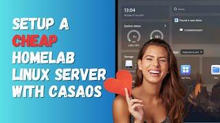 Setup a CHEAP Homelab Linux Server With CasaOS