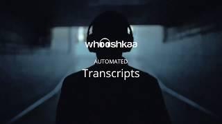 Whooshkaa - Automated Transcripts