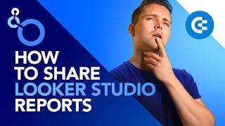 How to Share Looker Studio (Google Data Studio) Reports