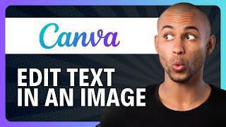 How to Edit Text in an Image in Canva Tutorial (2024)