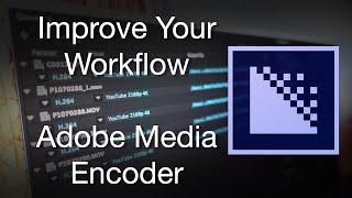 Adobe Media Encoder CC 2015 - How To Improve Your Workflow