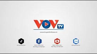 Giới thiệu Kênh Truyền hình Đài Tiếng nói Việt Nam (VOVTV)