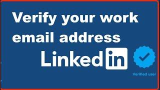 How to Verify Work email address on LinkedIn | Verify your work email address on LinkedIn