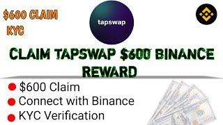 How To Claim Tapswap $600 Reward || Trick To Connect Binance And KYC Verification