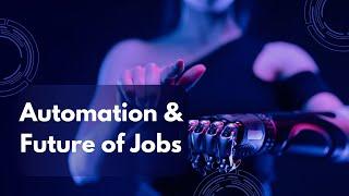 Automation & Future of Jobs | Impact of Artificial Intelligance on Jobs