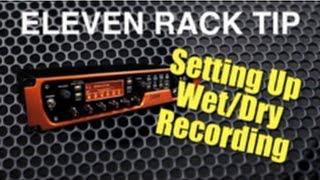 Eleven Rack Tutorial Wet Dry Recording Set Up w/Studio One 3