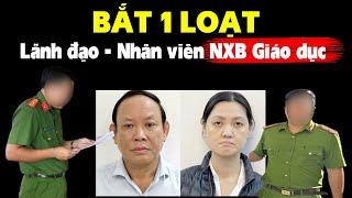 Lò cháy tới Bộ giáo dục, chủ tịch nhận 24 tỉ, bắt hàng loạt cán bộ Nhà xuất bản