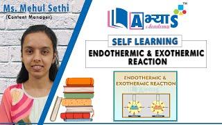Endothermic and Exothermic Reaction | ABHYAS Academy | Ms. Mehul Sethi | Chemistry | abhyasonline.in