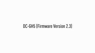 LUMIX GH5 Firmware Version 2.3