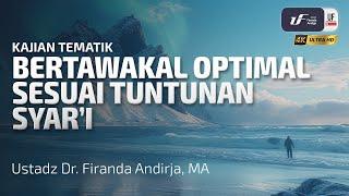 Bertawakal Optimal Sesuai Tuntunan Syar'i - Ustadz Dr. Firanda andirja M.A