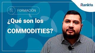 ¿Qué son los Commodities? ¿Cómo invertir en Commodities?