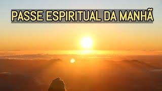 PASSE ESPIRITUAL DA MANHÃ