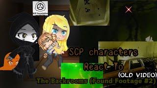 SCP characters React To The Backrooms (Found Footage #2…?) || {My Old Reaction Video}