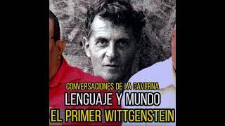 Conversaciones De La Caverna - Lenguaje y Mundo - El Primer Wittgenstein