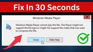 Fix Windows Media Player cannot Play the File the Player might not Support (Easy Way)