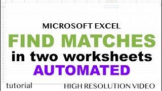 Excel - Find Matches Between Two Sheets , Automated - Tutorial - Part 2