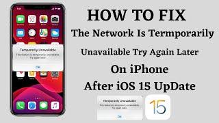 The Network is Temporarily Unavailable Try Again Later Fix On iPhone iPad  iOS 15 UpDate