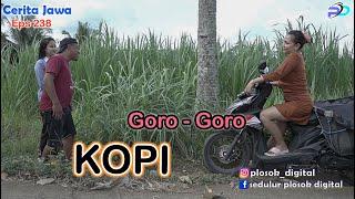 GORO - GORO KOPI || Eps 238 || Cerita Jawa