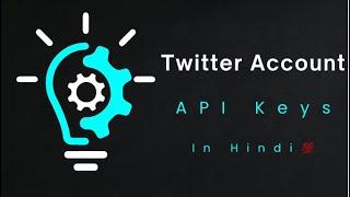 Creating a Twitter Developer Account and Obtaining API Keys