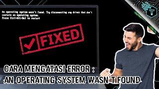  Cara Mengatasi Error : An Operating System Wasn't Found