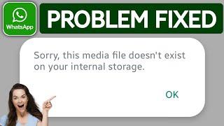 sorry this media file doesn't exist on your internal storage whatsapp status problem solved