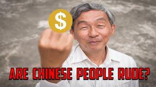 Are Chinese People Rude?