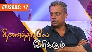 Ninaithale Inikkum | (01/03/2015) | Gautham Vasudev Menon Interview | [Epi-17]