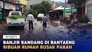 Ribuan Rumah Rusak Parah Akibat Banjir Bandang di Bantaeng