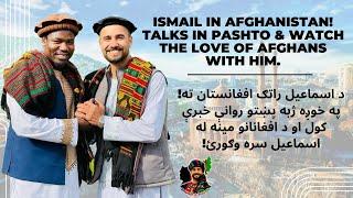 Ismail in Afghanistan! Talks in Pashto & watch the love of Afghans with him.د اسماعیل سره مرکه️