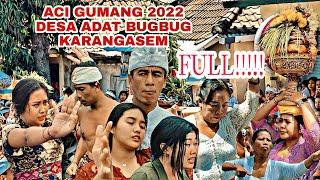 TRADISI ACI GUMANG 2022 FULL! DARI AWAL SAMPAI MANTUK IDA BETHARA!!!