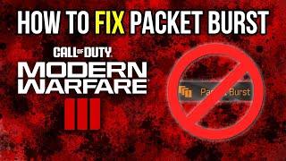 Fix Packet Burst on MW3 in 3 EASY Steps! | PC/XBOX/PS5