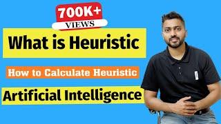 What is Heuristic in AI | Why we use Heuristic | How to Calculate Heuristic | Must Watch