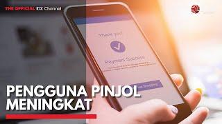 Pengguna Pinjol Meningkat | IDX CHANNEL